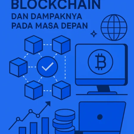 Perkembangan Blockchain dan Dampaknya pada Masa Depan