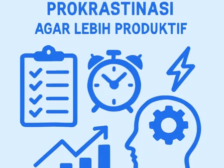 Teknik Menghilangkan Prokrastinasi agar Lebih Produktif
