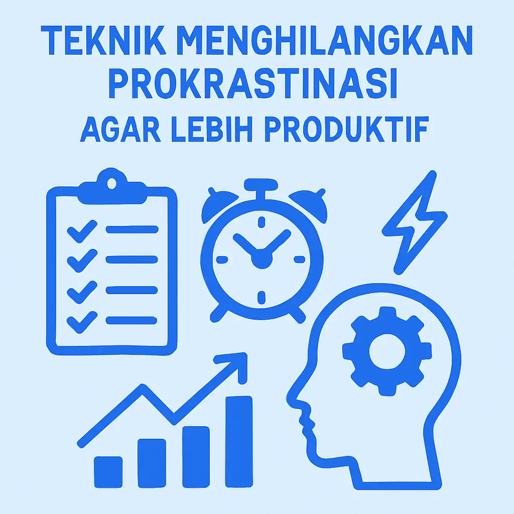 Teknik Menghilangkan Prokrastinasi agar Lebih Produktif